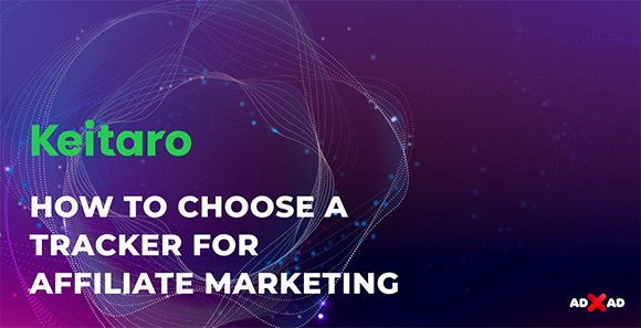 ADxAD & Keitaro. How to choose a tracker for affiliate marketing.